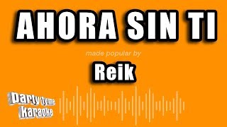Reik - Ahora Sin Ti (Versión Karaoke)