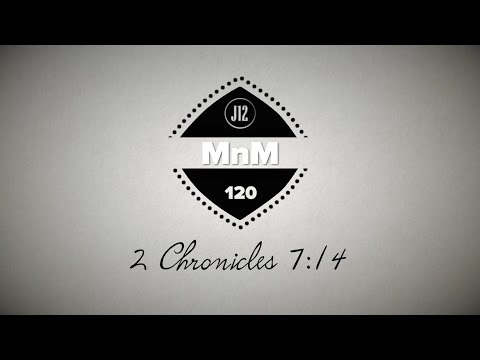MnM 120:  Week 7:  2 Chron 7:14
