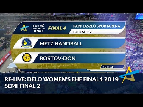 Metz Handball vs Rostov-Don | Semi-final 2 | DELO WOMEN'S EHF FINAL4 2019