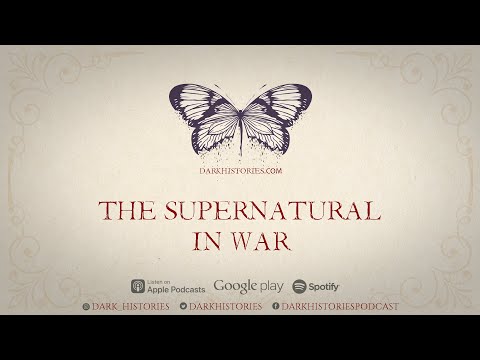 The Supernatural in War | The Dark Histories Podcast
