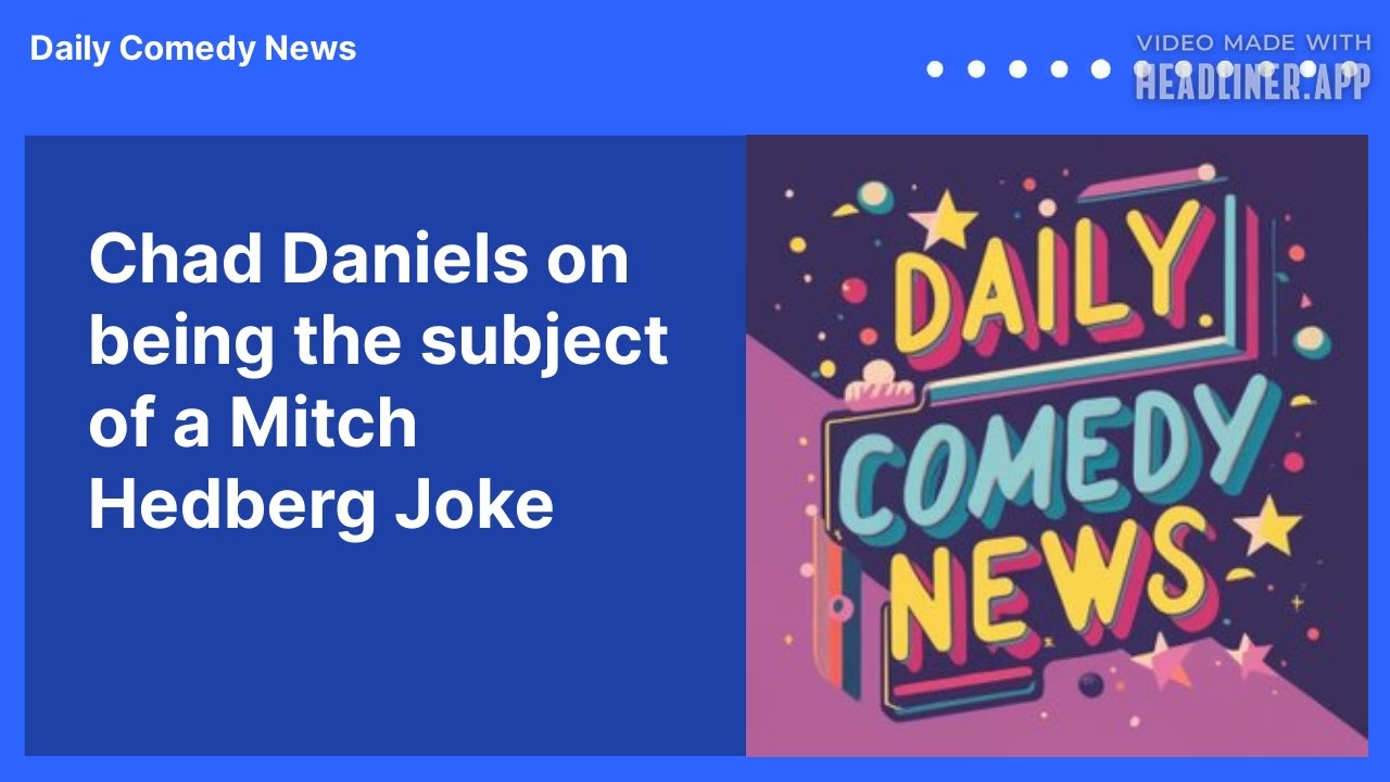 Chad Daniels on being the subject of a Mitch Hedberg Joke