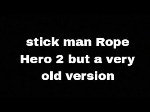 stickman rope hero 2 but a very old version