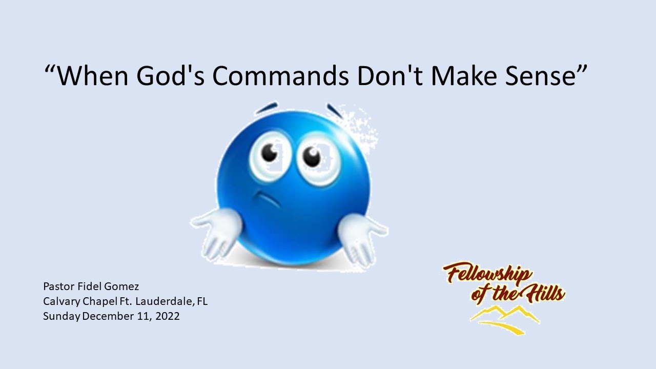 12/11 - Pastor Fidel Gomez - When God's Commands Don't Make Sense