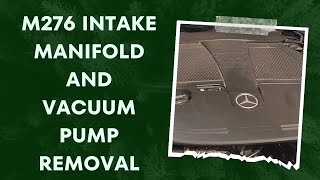 M276 Intake Manifold and Vacuum Pump Removal