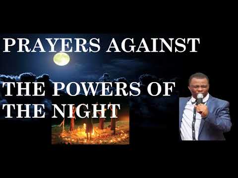 PRAYERS AGAINST THE POWERS OF THE NIGHT- DR OLUKOYA