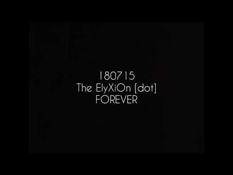 180715 The ElyXiOn [dot] - Forever