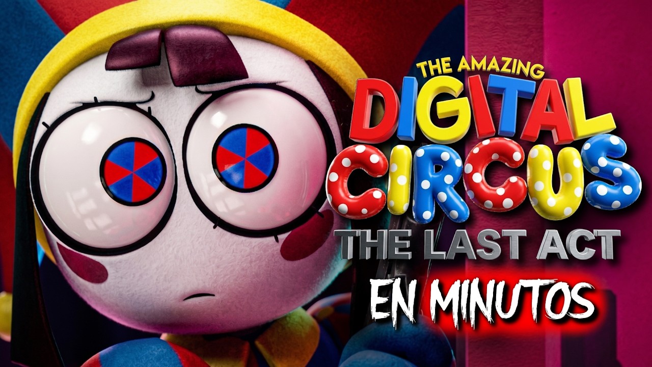 THE AMAZING DIGITAL CIRCUS: El Último Acto (2026) RESUMEN EN MINUTOS