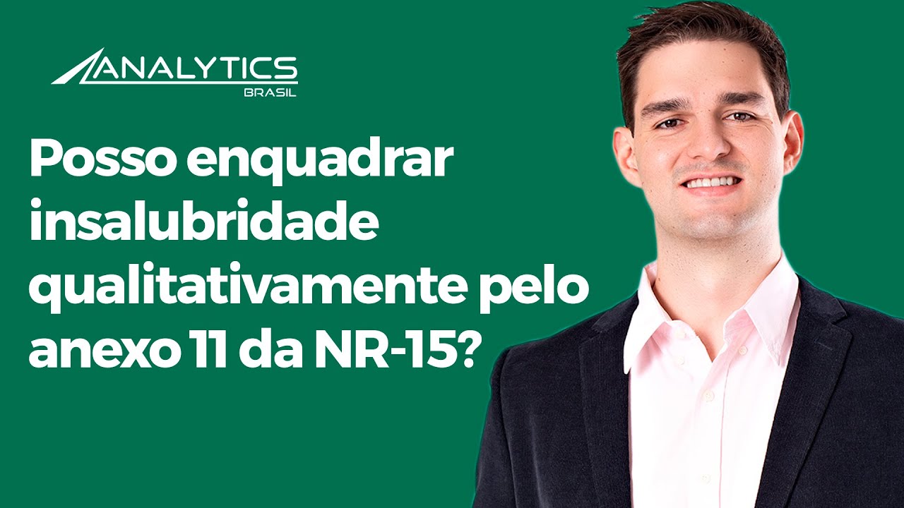 É possível enquadrar insalubridade qualitativamente no anexo 11? - Higiene Ocupacional - AR #87