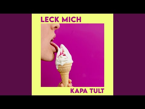 Leck Mich - Kapa Tult