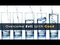Overcome Evil With Good The Principle Of Replacement Discipleship Part 3