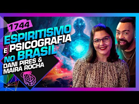 ESPIRITISMO E PSICOGRAFIA NO BRASIL: DANIEL PIRES E MAÍRA ROCHA - Inteligência Ltda. Podcast #1744