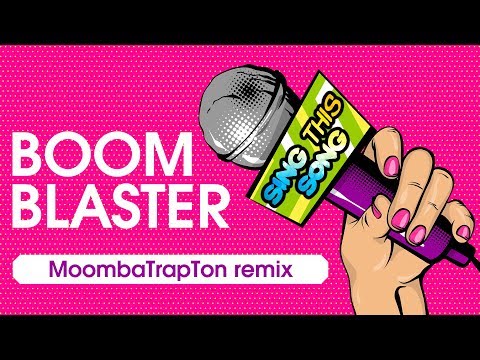BoomBlaster - Sing this song (MoombaTrapTon remix) [Official]