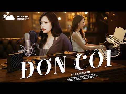 ĐƠN CÔI - KIỀU CHI (10 TRIỆU VIEW) | Ngân Ngân Cover  HAY NHẤT TỪ TRƯỚC ĐẾN NAY