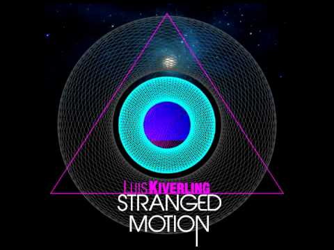 Stranged Motion (Original Mix) - Luis Kiverling