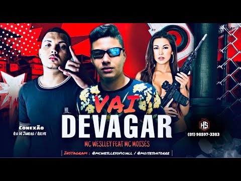 MC WESLLEY E MC MOISES - VAI DEVAGAR