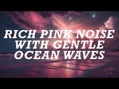 10 Hours of Rich Pink Noise with Gentle Ocean Waves. Mentally Hypnotizing.