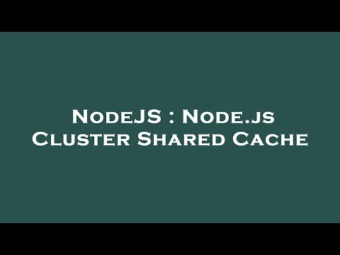Nodejs Node Js Cluster Shared Cache