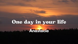 Anastacia - One Day in Your Life (lyrics)