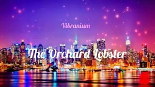TheOrchardLobster - Vibranium