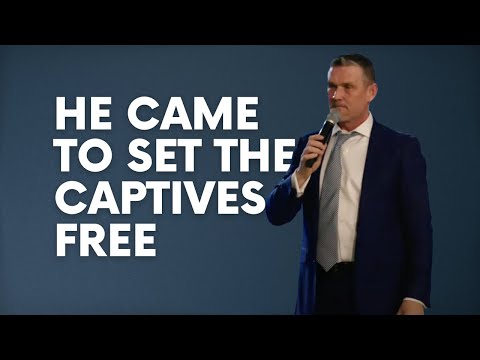 HE CAME TO SET THE CAPTIVES FREE