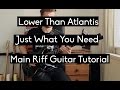 Lower Than Atlantis - Just What You Need // Main ...