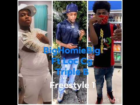 BigHomieBig Ft Loc Cg,Tripple B Freestyle 1