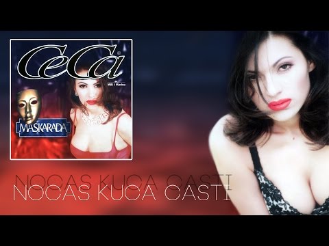 Ceca - Nocas kuca casti - (Audio 1997) HD