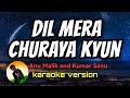 Dil Mera Churaya Kyun Anu Malik And Kumar Sanu Karaoke Version