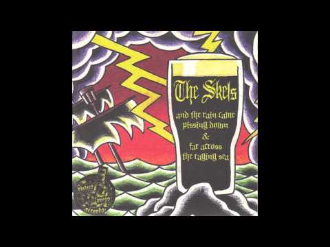 The Skels - And The Rain Came Pissing Down