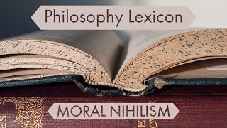 Philosophy Lexicon: Moral Nihilism