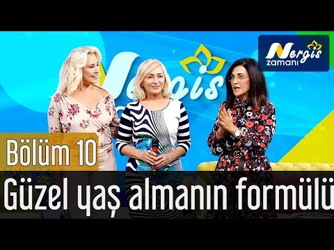 Nergis Zamanı 10. Bölüm - Güzel Yaş Almanın Formülü
