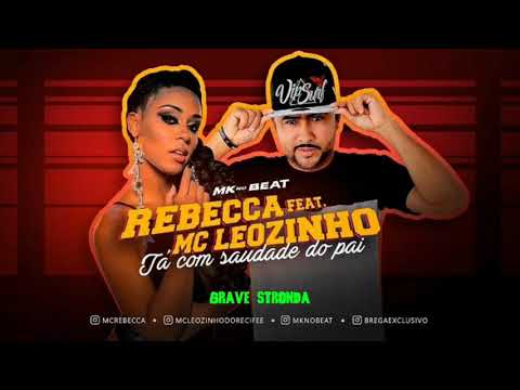 MC LEOZINHO DO RECIFE FEAT. MC REBECCA - TÁ COM SAUDADE DO PAI
