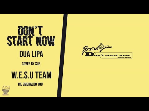 [1W1S] "DON'T START NOW" - DUA LIPA | Cover by W.E.S.U Team - We Smeraldo You