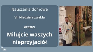 #NauczaniaDomowe - #P330N - Miłujcie waszych nieprzyjaciół - #ArturSepioło – 23.02.2025