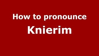 How to pronounce Knierim