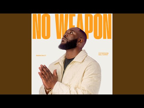 NO WEAPON (ISAIAH 54:17)
