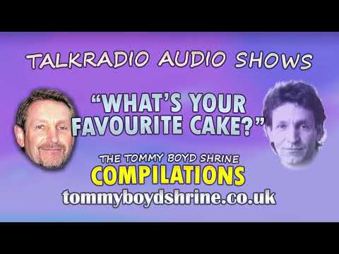 "What's your favourite cake?" - Tommy Boyd Talk Radio Afternoon Show  - The Tommy Boyd Shrine