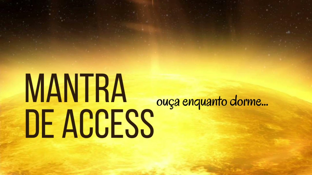 Mantra de Access pra ouvir dormindo