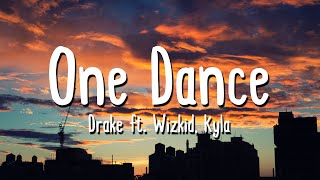 Drake - One Dance (Lyrics) ft. Wizkid &amp; Kyla