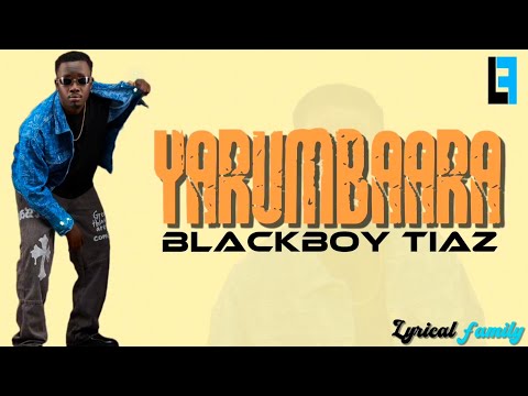 Blackboy Tiaz - Yarumbaara (lyrics video)