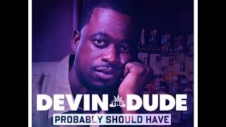 Devin The Dude-Probably Should Have (chopped n screwed) by DJ Mac