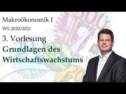 Makroökonomik I: 3. Termin WS 2020/2021- Grundlagen des Wirtschaftswachstums