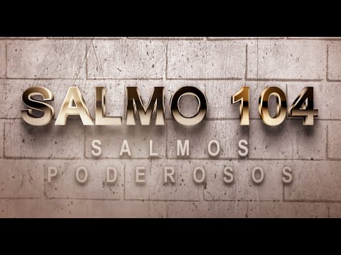 SALMO 104 DE LA BÍBLIA CATÓLICA - HIMNO DE ALABANZA A DIOS POR TODA SU CREACIÓN Y AMOR.