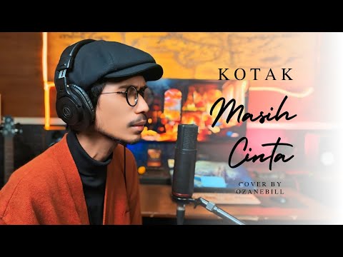 MASIH CINTA - KOTAK || OZANEBILL "cover"