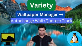 Variety Wallpaper Changer | Auto-change Wallpapers | Add Quotes and Clock on Desktop in any Linux OS