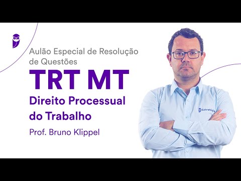 TRT MT: Aulão Especial de Questões: Direito Processual do Trabalho - Prof. Bruno Klippel