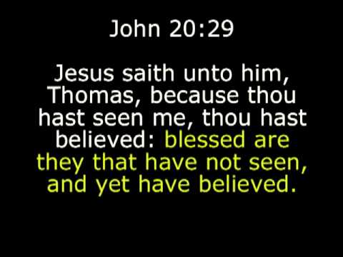 blessed are they that have not seen, and yet have believed.