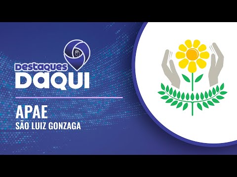 APAE - São Luiz Gonzaga | Destaques Daqui #018