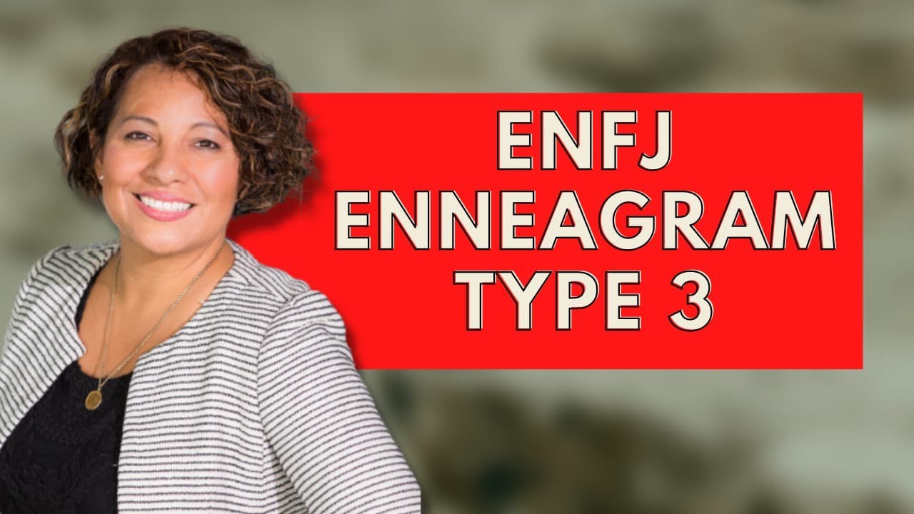 ENFJ Enneagram Type 3|Personality Types