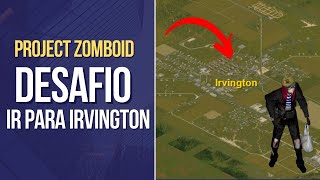 [🔴Desafio] ➔ TOUR IRVINGTON, o que tem aqui ? #projectzomboid #Desafio #aovivo